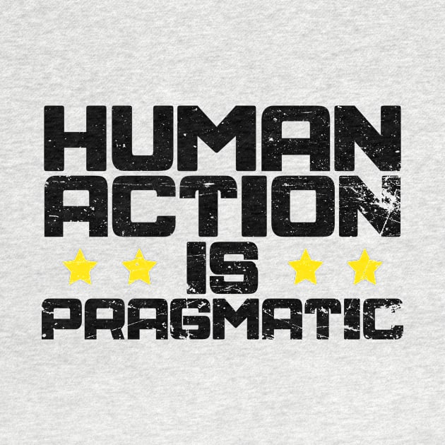 Human Action is Pragmatic by The Libertarian Frontier 